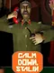 Calm Down, Stalin