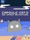 Capsule Cat's Big Space Adventure