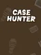 Case Hunter