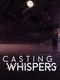 Casting Whispers