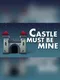 Castle Must Be Mine