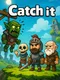 Catch It