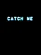 Catch Me