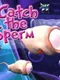 Catch the Sperm