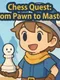 Chess Quest: From Pawn to Master