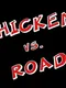 Chicken vs. Road
