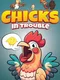 Chicks in Trouble