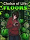 Choice of Life: Floors