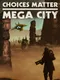 Choices Matter: Mega City
