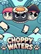 Choppy Waters