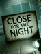 Close for the Night