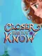 Closer Than You Know