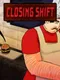 Closing Shift