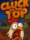 Cluck to the Top!