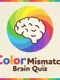 Color Mismatch Brain Quiz