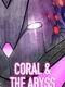 Coral & The Abyss