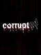 Corrupted