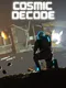 Cosmic Decode