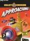 Crazy Chicken: Approaching