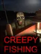 Creepy Fishing