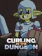 Curling in the Dungeon