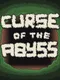 Curse of the Abyss