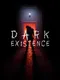 Dark Existence