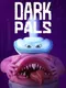 Dark Pals