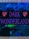 Dark Wonderland