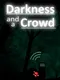 Darkness and a Crowd