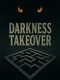 Darkness Takeover