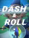 Dash & Roll