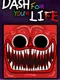 Dash For Your Life