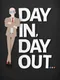 Day In Day Out