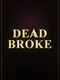 Dead Broke