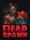 Dead Spawn