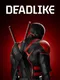Deadlike