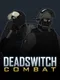 Deadswitch Combat