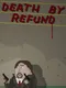 Death by Refund