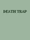 Deathtrap