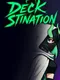 Deckstination