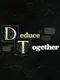 Deduce Together