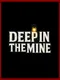 Deep in The Mine
