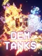 Dem Tanks