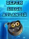 Depth Siege Atlantis