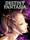 Destiny Fantasia