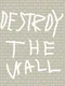 Destroy the Wall