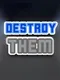 Destroy Them!