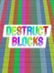 Destruct Blocks