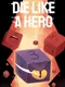 Die Like a Hero